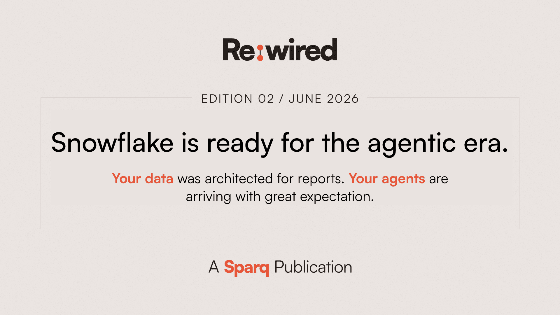 Re:wired publication graphic with headline: Snowflake is ready for the agentic era.