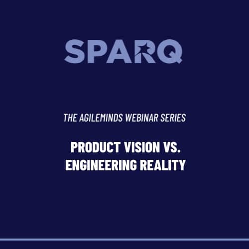Product Vision vs. Engineering Reality